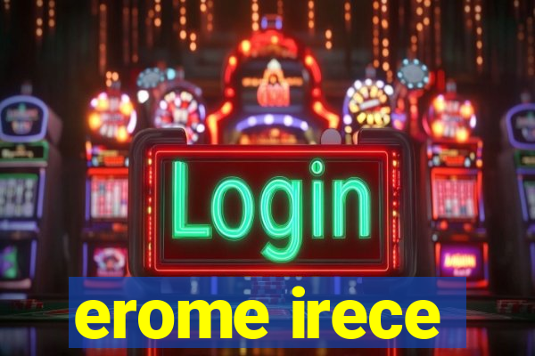 erome irece